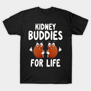 Kidney Buddies For Life - Donor Recipient Gift 2 T-Shirt